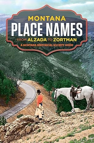 Montana Place Names from Alzada to Zortman