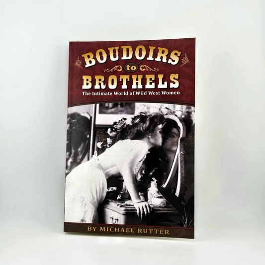 Boudoirs to Brothels: The Intimate World of Wild West Women