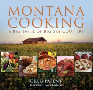 Montana Cooking A Taste of Big Sky Country